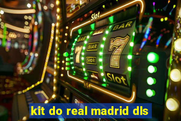 kit do real madrid dls